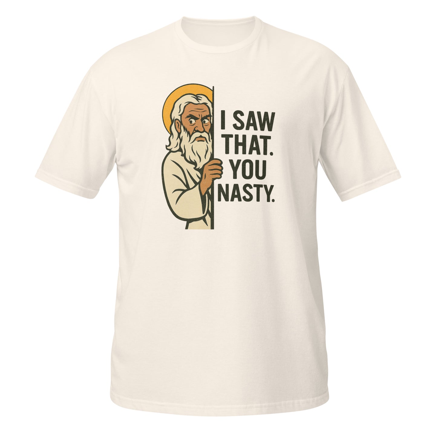 Cream Christian T-Shirt featuring humorous graphic of a saint with text I saw that. You nasty. on the front