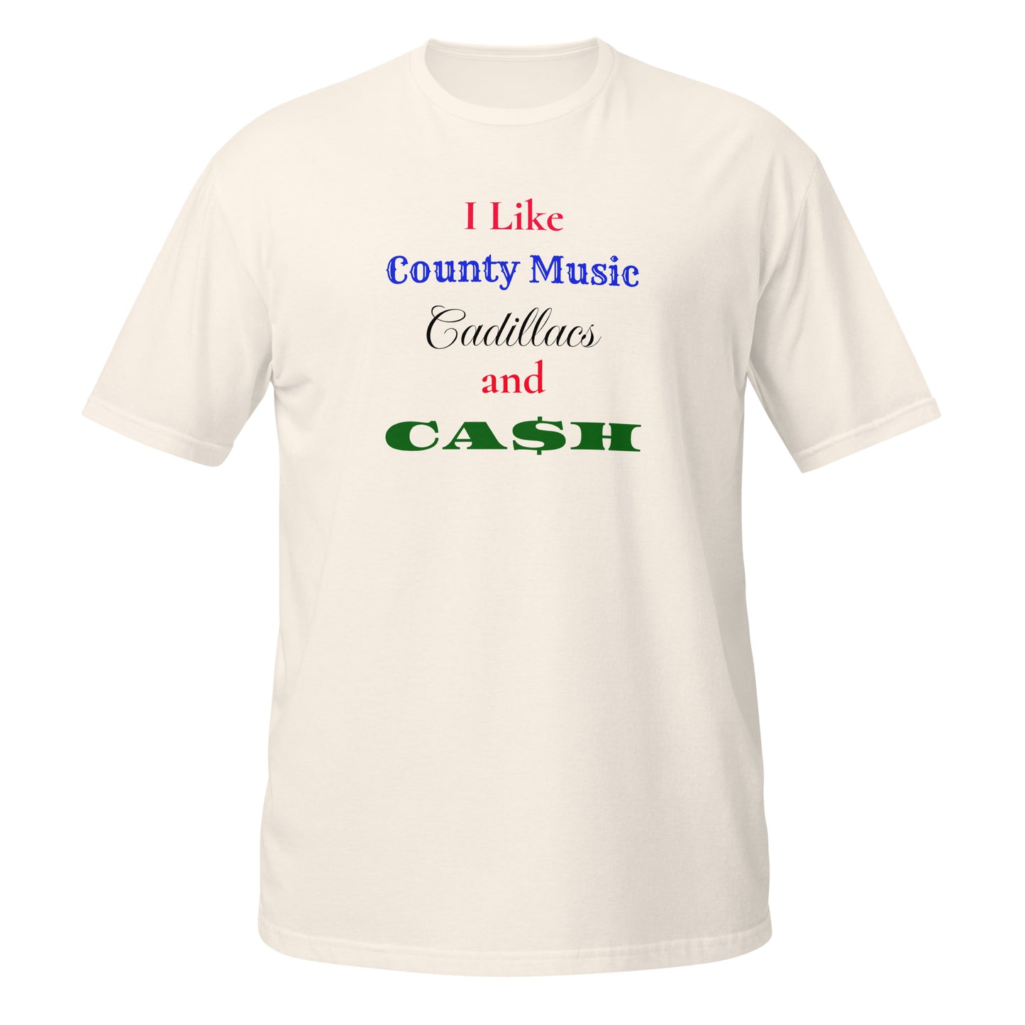 Funny T-Shirt in cream color featuring text 'I Like County Music Cadillacs and CA$H' on the front