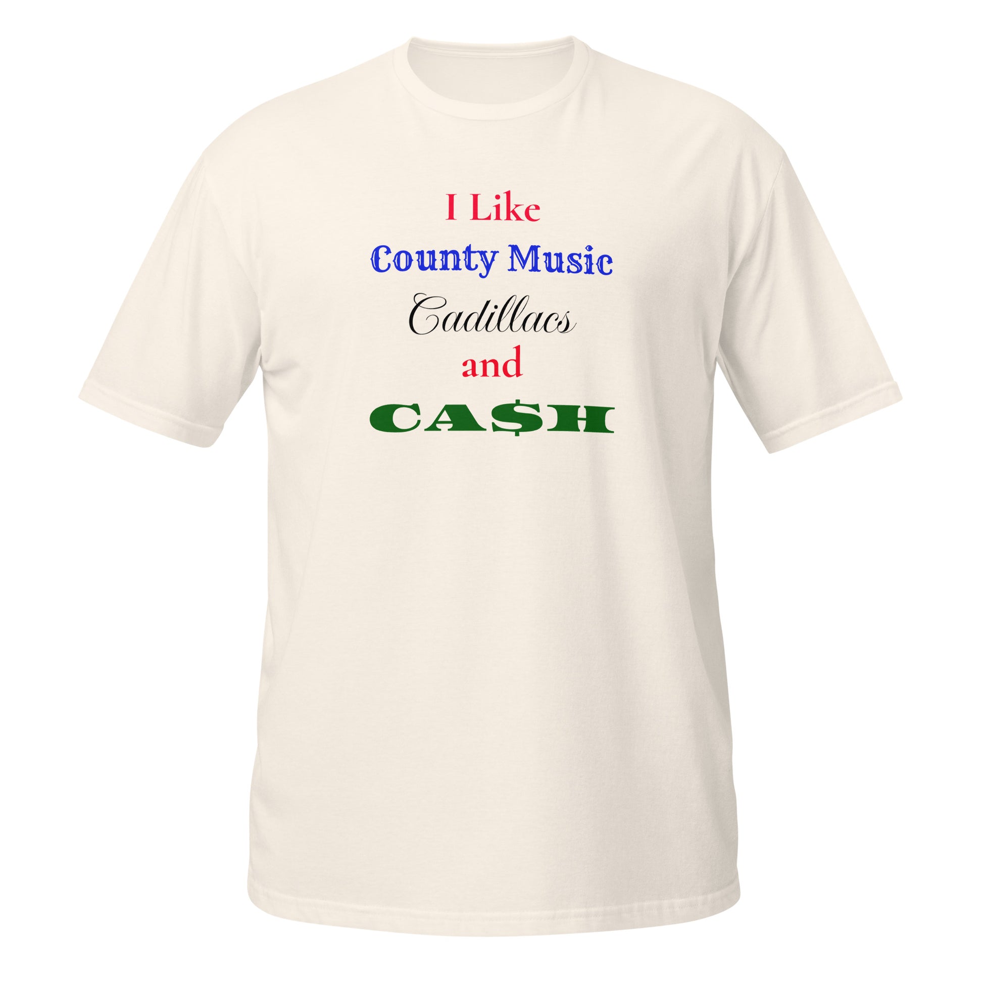 Funny T-Shirt in cream color featuring text 'I Like County Music Cadillacs and CA$H' on the front