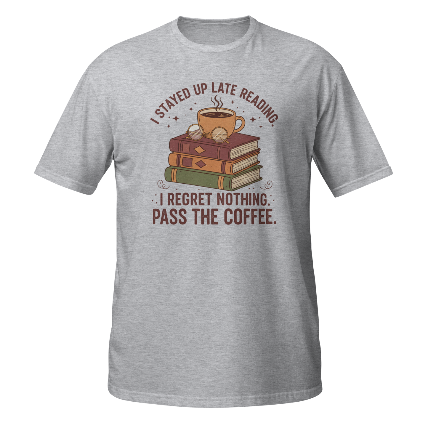 Gray Funny T-Shirt featuring a coffee and books graphic with the text 'I Stayed Up Late Reading. I Regret Nothing. Pass the Coffee' on the front