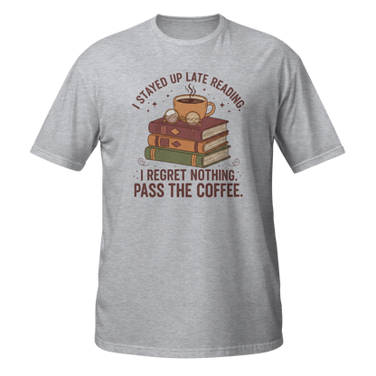 Gray Funny T-Shirt featuring a coffee and books graphic with the text 'I Stayed Up Late Reading. I Regret Nothing. Pass the Coffee' on the front