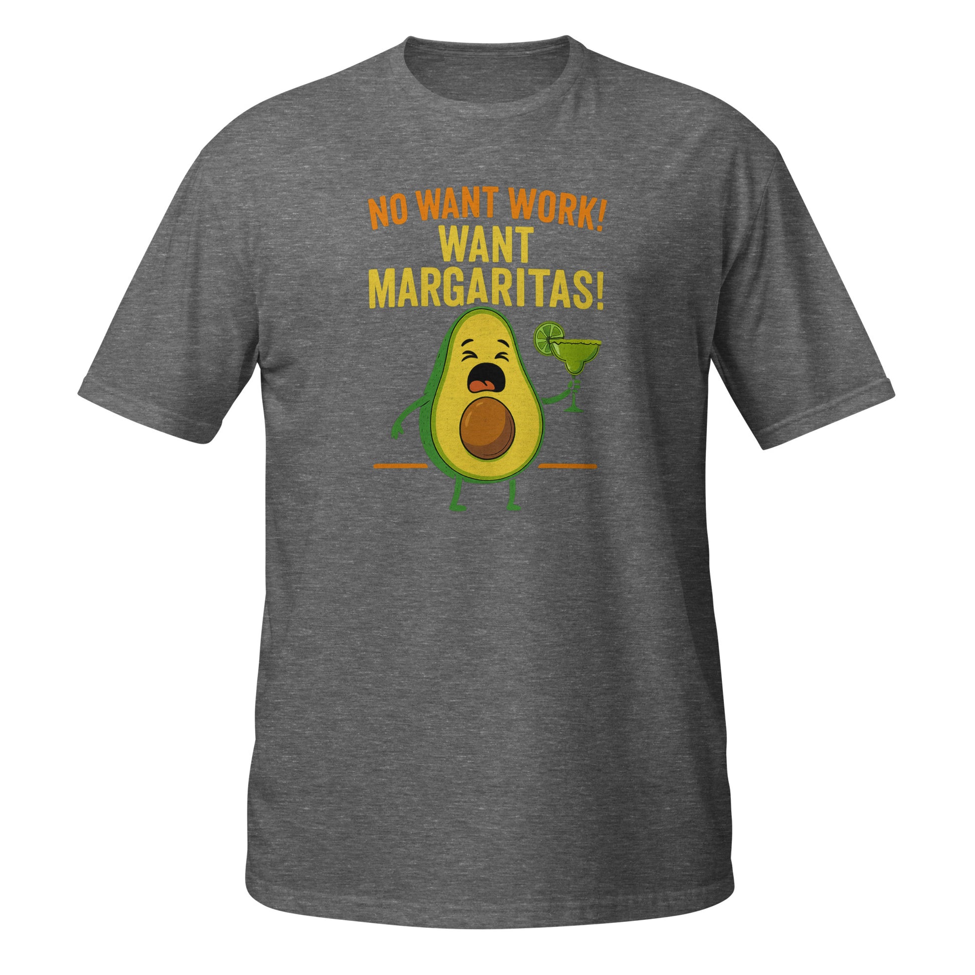 Funny T-Shirt featuring an avocado with the text No Want Work! Want Margaritas in gray color, front view