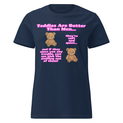 Teddies Are Better Than Men - Kick The Stuffing Out Of Them Womens T Shirt