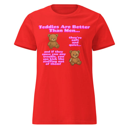 Teddies Are Better Than Men - Kick The Stuffing Out Of Them Womens T Shirt